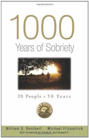 Image du vendeur pour 1000 Years of Sobriety: 20 People x 50 Years by Borchert, William G, Fitzpatrick, Michael [Paperback ] mis en vente par booksXpress