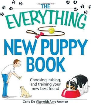 Image du vendeur pour The Everything New Puppy Book: Choosing, raising, and training your new best friend by De Vito, Carlo, Ammen, Amy [Paperback ] mis en vente par booksXpress