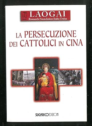 Seller image for La persecuzione dei cattolici in Cina for sale by Sergio Trippini