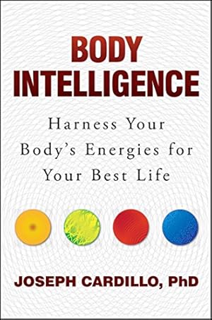 Immagine del venditore per Body Intelligence: Harness Your Body's Energies for Your Best Life by Cardillo PhD, Joseph [Paperback ] venduto da booksXpress