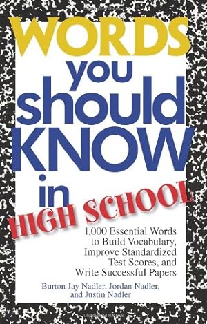 Seller image for Words You Should Know In High School: 1000 Essential Words To Build Vocabulary, Improve Standardized Test Scores, And Write Successful Papers by Nadler, Burton Jay, Nadler, Jordan, Nadler, Justin [Paperback ] for sale by booksXpress