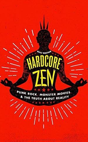 Imagen del vendedor de Hardcore Zen: Punk Rock, Monster Movies and the Truth About Reality by Warner, Brad [Paperback ] a la venta por booksXpress