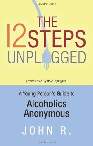 Seller image for The 12 Steps Unplugged: A Young Person's Guide to Alcoholics Anonymous by Anonymous [Paperback ] for sale by booksXpress