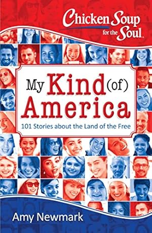 Image du vendeur pour Chicken Soup for the Soul: My Kind (of) America: 101 Stories about the True Spirit of Our Country by Newmark, Amy [Paperback ] mis en vente par booksXpress