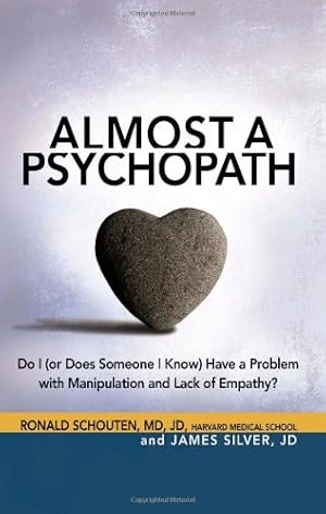 Immagine del venditore per Almost a Psychopath: Do I (or Does Someone I Know) Have a Problem with Manipulation and Lack of Empathy? (The Almost Effect) by Ronald Schouten, James Silver [Paperback ] venduto da booksXpress