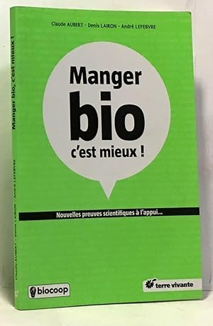 Imagen del vendedor de Manger bio c?est mieux ! : Nouvelles preuves scientifiques  l?appui a la venta por crealivres