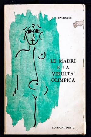 Bild des Verkufers fr Le madri e la virilit olimpica zum Verkauf von Sergio Trippini