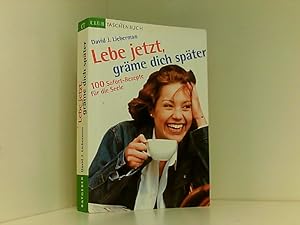 Bild des Verkufers fr Lebe jetzt, grme dich spter 100 Sofort-Rezepte fr die Seele. zum Verkauf von Book Broker