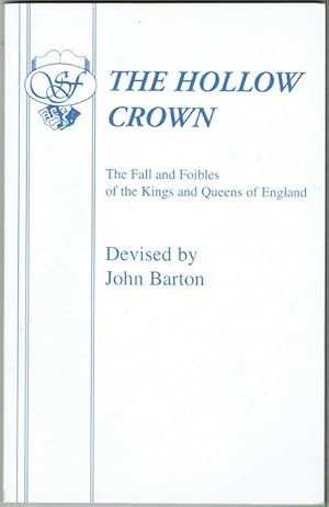 The Hollow Crown: An Entertainment By And About The Kings And Queens Of England
