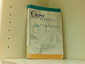 Crime in the Making: Pathways and Turning Points Through Life