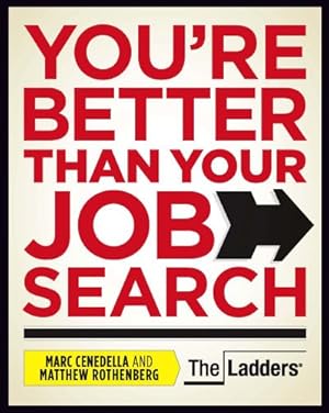 Seller image for You're Better Than Your Job Search by Cenedella, Marc, Rothenberg, Matthew [Paperback ] for sale by booksXpress