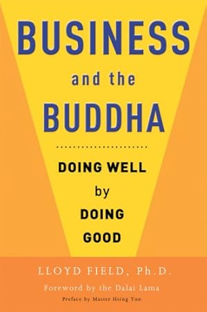 Seller image for Business and the Buddha: Doing Well by Doing Good by Field Ph.D., Lloyd [Paperback ] for sale by booksXpress