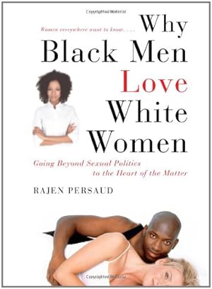 Bild des Verkufers fr Why Black Men Love White Women: Going Beyond Sexual Politics to the Heart of the Matter [Soft Cover ] zum Verkauf von booksXpress
