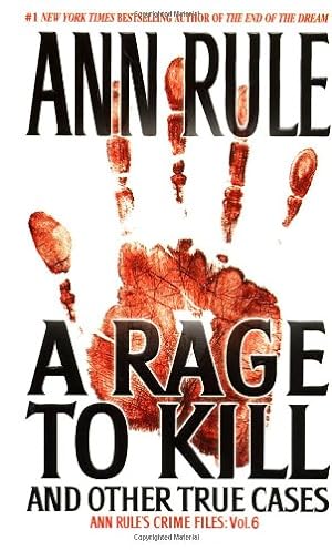 Seller image for A Rage To Kill and Other True Cases: Anne Rule's Crime Files, Vol. 6 by Rule, Ann [Mass Market Paperback ] for sale by booksXpress
