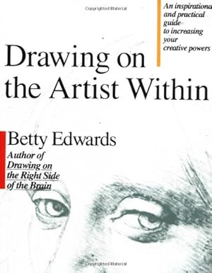 Immagine del venditore per Drawing on the Artist Within: An Inspirational and Practical Guide to Increasing Your Creative Powers by Edwards, Betty [Paperback ] venduto da booksXpress