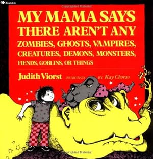 Seller image for My Mama Says There Aren't Any Zombies, Ghosts, Vampires, Creatures, Demons, Monsters, Fiends, Goblins, or Things by Viorst, Judith [Paperback ] for sale by booksXpress