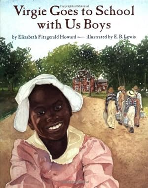 Seller image for Virgie Goes to School with Us Boys (Coretta Scott King Illustrator Honor Books) by Elizabeth Fitzgerald Howard, Earl B. Lewis [Hardcover ] for sale by booksXpress