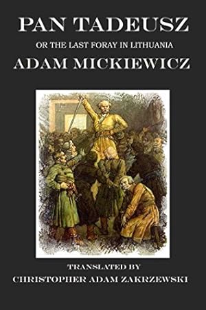 Immagine del venditore per Pan Tadeusz: The Last Foray in Lithuania by Zakrzewski, Christopher Adam, Mickiewicz, Adam [Paperback ] venduto da booksXpress