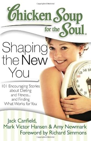 Bild des Verkufers fr Chicken Soup for the Soul: Shaping the New You: 101 Encouraging Stories about Dieting and Fitness. and Finding What Works for You by Jack Canfield, Mark Victor Hansen, Amy Newmark [Paperback ] zum Verkauf von booksXpress