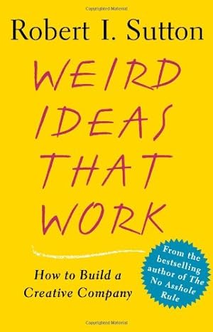 Imagen del vendedor de Weird Ideas That Work: How to Build a Creative Company by Sutton, Robert I. [Paperback ] a la venta por booksXpress