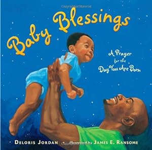 Bild des Verkufers fr Baby Blessings: A Prayer for the Day You Are Born (Paula Wiseman Books) by Jordan, Deloris [Hardcover ] zum Verkauf von booksXpress