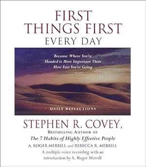 Image du vendeur pour First Things First Every Day: Because Where You're Headed Is More Important Than How Fast You're Going by Covey, Stephen R., Merrill, A. Roger, Merrill, Rebecca R. [Audio CD ] mis en vente par booksXpress