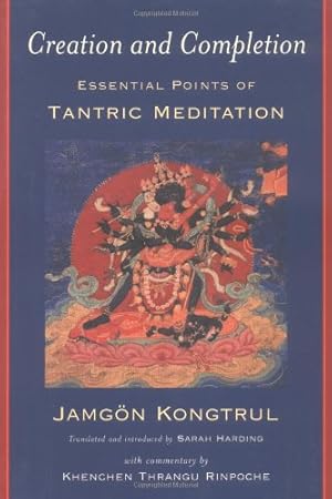 Seller image for Creation and Completion: Essential Points of Tantric Meditation by Kongtrul, Jamgon, Harding, Sarah [Paperback ] for sale by booksXpress