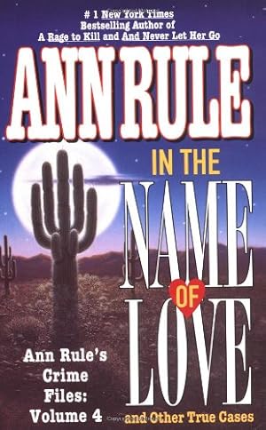 Seller image for In the Name of Love: Ann Rule's Crime Files Volume 4 by Rule, Ann [Mass Market Paperback ] for sale by booksXpress
