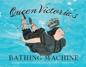 Seller image for Queen Victoria's Bathing Machine by Whelan, Gloria [Hardcover ] for sale by booksXpress