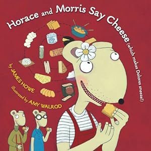 Seller image for Horace and Morris Say Cheese (Which Makes Dolores Sneeze!) (Horace and Morris and Dolores) by Howe, James [Paperback ] for sale by booksXpress