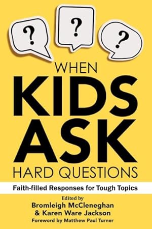 Seller image for When Kids Ask Hard Questions : Faith-Filled Responses for Tough Topics for sale by GreatBookPrices