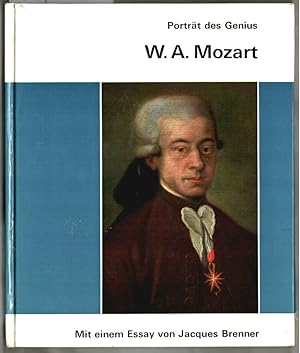 Bild des Verkufers fr W. A. Mozart : [Bildbiographie]. Mit einem Essay von Jacques Brenner. [Aus d. Franz. bertr. von Julia Tardy-Marcus] / Portrt der Genius ; Band 1. zum Verkauf von Ralf Bnschen