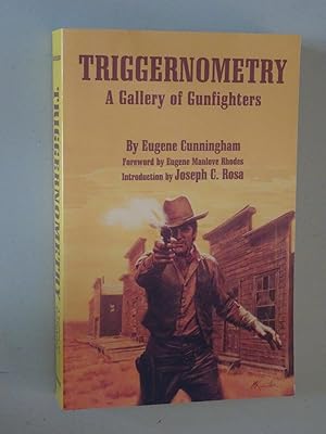 Triggernometry: A Gallery of Gunfighters