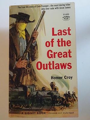 Bild des Verkufers fr Last Of The Great Outlaws zum Verkauf von Powdersmoke Pulps