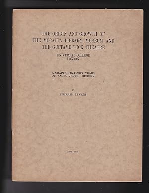 Seller image for The Origin and Growth of the Mocatta Library, Museum and the Gustave Tuck Theatre. University College London. A Chapter in Forty Years of Anglo-Jewish History for sale by Meir Turner