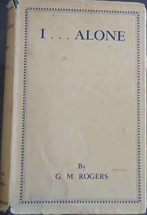 I. Alone: The Story of an Englishwoman's Sixty Adventurous Years in South Africa. 1876-1936