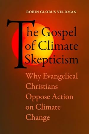 Immagine del venditore per Gospel of Climate Skepticism : Why Evangelical Christians Oppose Action on Climate Change venduto da GreatBookPrices