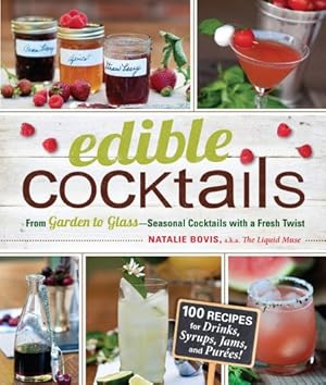 Image du vendeur pour Edible Cocktails: From Garden to Glass - Seasonal Cocktails with a Fresh Twist by Bovis, Natalie [Paperback ] mis en vente par booksXpress