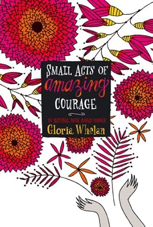Immagine del venditore per Small Acts of Amazing Courage by Whelan, Gloria [Paperback ] venduto da booksXpress