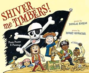 Seller image for Shiver Me Timbers!: Pirate Poems & Paintings by Florian, Douglas [Hardcover ] for sale by booksXpress