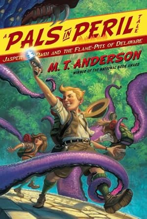 Seller image for Jasper Dash and the Flame-Pits of Delaware (A Pals in Peril Tale) by Anderson, M.T. [Paperback ] for sale by booksXpress