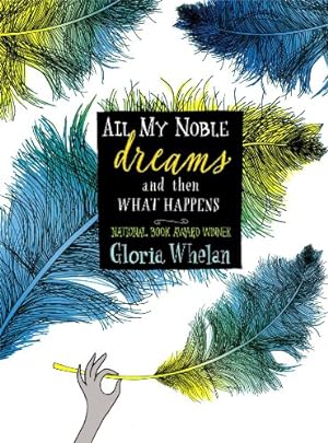 Immagine del venditore per All My Noble Dreams and Then What Happens by Whelan, Gloria [Paperback ] venduto da booksXpress