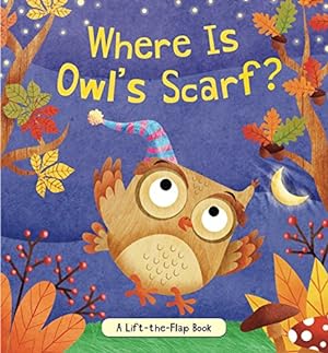 Bild des Verkufers fr Where Is Owl's Scarf?: A Lift-the-Flap Book by Cooke, Brandy [Board book ] zum Verkauf von booksXpress