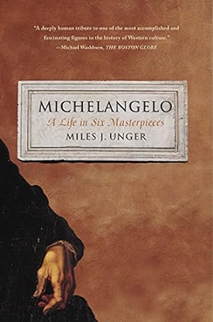 Seller image for Michelangelo: A Life in Six Masterpieces by Unger, Miles J. [Paperback ] for sale by booksXpress