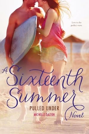 Seller image for Pulled Under (Sixteenth Summer) by Dalton, Michelle [Paperback ] for sale by booksXpress