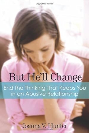 Seller image for But He'll Change: End the Thinking That Keeps You in an Abusive Relationship by Hunter, Joanna V [Paperback ] for sale by booksXpress