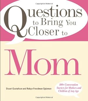Imagen del vendedor de Questions to Bring You Closer to Mom: 100+ Conversation Starters for Mothers and Children of Any Age by Stuart Gustafson, Spizman, Robyn Freedman [Paperback ] a la venta por booksXpress