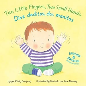 Imagen del vendedor de Ten Little Fingers, Two Small Hands/Diez deditos, dos manita by Dempsey, Kristy [Board book ] a la venta por booksXpress