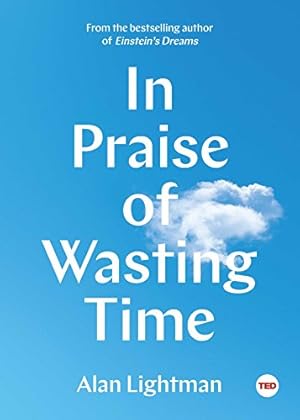 Seller image for In Praise of Wasting Time (TED Books) by Lightman, Alan [Hardcover ] for sale by booksXpress