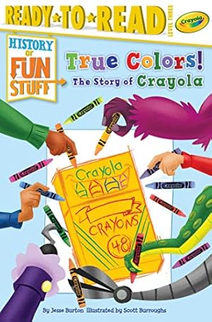 Bild des Verkufers fr True Colors! The Story of Crayola (History of Fun Stuff) by Burton, Jesse [Hardcover ] zum Verkauf von booksXpress
